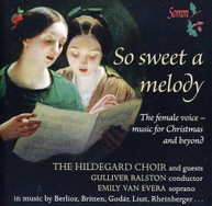 HILDEGARD CHOIR VAN EVERA BERLIOZ RALSTON - SO SWEET A MELODY CD