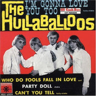 HULLABALLOOS - I'M GONNA LOVE YOU TOO (IMPORT) CD
