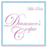 MIKE PRIDE - DRUMMER'S CORPSE (DIGIPAK) CD