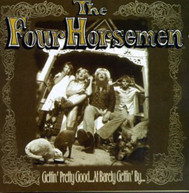 FOUR HORSEMEN - GETTIN PRETTY GOOD AT BARELY GETTIN BY CD