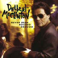 DELBERT MCCLINTON - NEVER BEEN ROCKED ENOUGH (MOD) CD