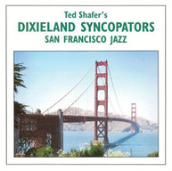 TED SHAFER DIXIELAND SYNCOPATORS - SAN FRANCISCO JAZZ CD