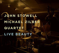 JOHN STOWELL MICHAEL ZILBER QUARTET - LIVE BEAUTY CD