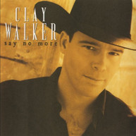CLAY WALKER - SAY NO MORE (MOD) CD