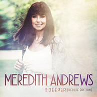 MEREDITH ANDREWS - DEEPER (DLX) CD