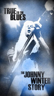 JOHNNY WINTER - TRUE TO THE BLUES: THE JOHNNY WINTER STORY CD