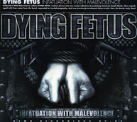 DYING FETUS - INFATUATION WITH MALEVOLENCE (REISSUE) CD