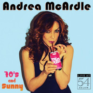 ANDREA MCARDLE - 70S & SUNNY: LIVE AT 54 BELOW CD