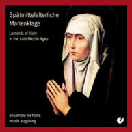 WOLKENSTEIN ENSEMBLE FOR EARLY MUSIC AUGSBURG - LAMENTS OF MARY CD