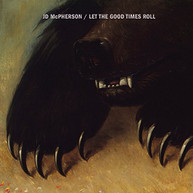 JD MCPHERSON - LET THE GOOD TIMES ROLL - CD
