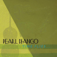 PEARL DJANGO - TIME FLIES CD
