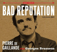 BAD REPUTATION - PIERRE DE GAILLANDE SINGS GEORGES BRASSENS (DIGIPAK) CD