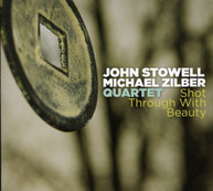 JOHN STOWELL MICHAEL ZILBER - SHOT THROUGH WITH BEAUTY CD