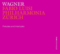 WAGNER LUISI PHILHARMONIA ZURICH - PRELUDES & INTERLUDES CD