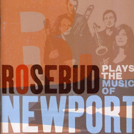 ROSEBUD - PLAYS THE MUSIC OF NEWPORT CD