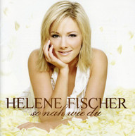 HELENE FISCHER - SO NAH WIE DU CD