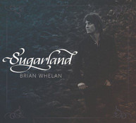 BRIAN WHELAN - SUGARLAND (DIGIPAK) CD