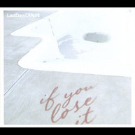 LAST DAYS OF APRIL - IF YOU LOSE IT CD