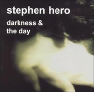 STEPHEN HERO - DARKNESS & THE DAY CD