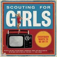 SCOUTING FOR GIRLS - EVERYBODY WANTS TO BE ON TV CD
