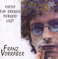 FUCHS FRANZ VORRABER - FUCHS FUX KRENEK DEBUSSY LISZT CD