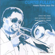 CURTIS FULLER - MEETS ROMA JAZZ TRIO (LIMITED) (LTD) (IMPORT) CD