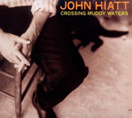 JOHN HIATT - CROSSING MUDDY WATERS (DIGIPAK) CD