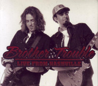 BROTHER TROUBLE - LIVE FROM NASHVILLE (MOD) CD