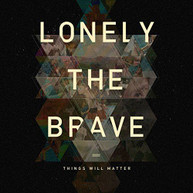 LONELY THE BRAVE - THINGS WILL MATTER: DELUXE EDITION (DLX) (UK) CD