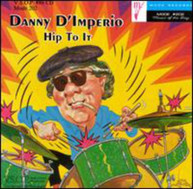 DANNY D'IMPERIO - HIP TO IT CD