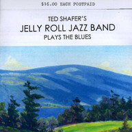 TED SHAFER JELLY ROLL JAZZ BAND - PLAYS THE BLUES CD