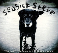 SEASICK STEVE - YOU CAN'T TEACH AN OLD DOG NEW TRICKS CD