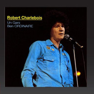 ROBERT CHARLEBOIS - UN GARS BEN ORDINAIRE (IMPORT) CD