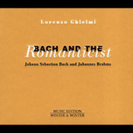LORENZO GHIELMI - BACH & THE ROMANTICIST CD