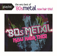 PLAYLIST: THE VERY BEST OF 80S METAL: NOW - VARIOUS CD