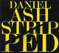 DANIEL ASH - STRIPPED - CD