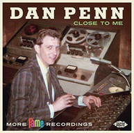 DAN PENN - CLOSE TO ME: MORE FAME RECORDINGS (UK) CD