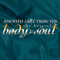 SMOOTH JAZZ TRIBUTE TO BEST OF BODY & SOUL - VARIOUS CD