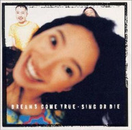 DREAMS COME TRUE - SING OR DIE (IMPORT) CD