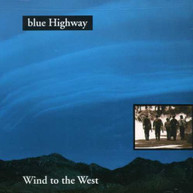 BLUE HIGHWAY - WIND TO WEST CD