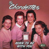 CHORDETTES - BORN TO BE WITH YOU (UK) CD