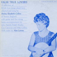 SHIRLEY ELIZABETH COLLINS - FALSE TRUE LOVERS CD