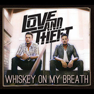 LOVE & THEFT - WHISKEY ON MY BREATH - CD