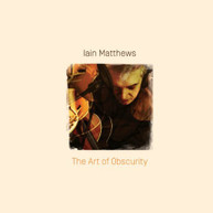 IAIN MATTHEWS - ART OF OBSCURITY CD