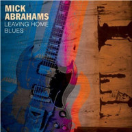 MICK ABRAHAMS - LEAVING HOME BLUES (UK) CD