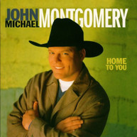 JOHN MICHAEL MONTGOMERY - HOME TO YOU (MOD) CD
