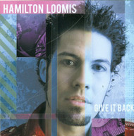LOOMIS HAMILTON - GIVE IT BACK (IMPORT) CD