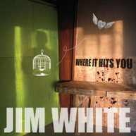 JIM WHITE - WHERE IT HITS YOU CD