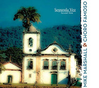MIKE MARSHALL & CHORO FAMOSO - SEGUNDA VEZ (SECOND) (TIME) CD
