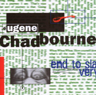 CHADBOURNE CHADBOURNE - END TO SLAVERY CD